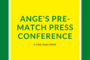 Ange Pre-Match Press Conference