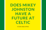 Does Mikey Johnston Have a Future at Celtic