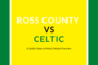 Ross County Preview: Celtic return to action following the International Break