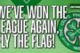 We've won the league again, fly the flag