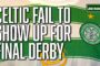 Celtic fail to show up for final derby, but where did it all go wrong?
