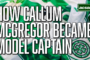 How Callum McGregor flawlessly transitioned into role of Celtic captain