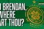 O Brendan, Where Art Thou? The Rodgers Odyssey drags on...