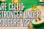Are Celtic stronger now than when Brendan Rodgers left?