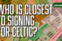 Who is closest to signing for Celtic with just 3 days left?