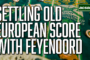 Friends or not, there is a European score to settle with Feyenoord