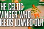 The Celtic winger who should be loaned out by Brendan Rodgers
