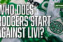 How will Brendan Rodgers line Celtic up to face Livingston?